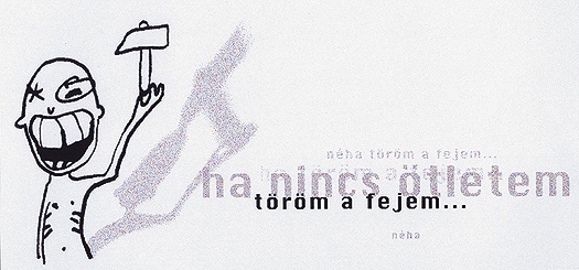 N�ha t�r�m a fejem...