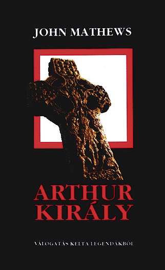 John Mathews: Arthur kir�ly