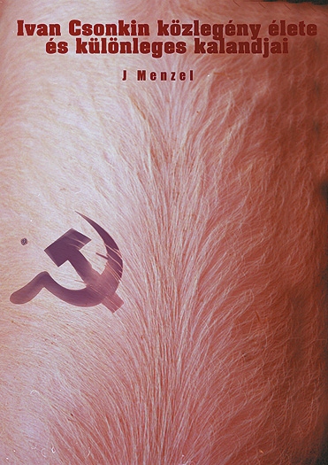 J. Menzel: Iv�n Csonkin k�zleg�ny �lete �s k�l�nleges kalandjai